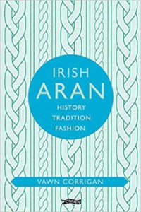 Irish Aran – History, Tradition, Fashion di Vawn Corrigan